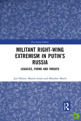 Militant Right-Wing Extremism in Putins Russia
