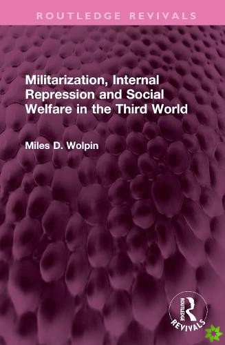 Militarization, Internal Repression and Social Welfare in the Third World