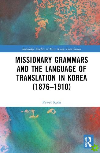 Missionary Grammars and the Language of Translation in Korea (18761910)
