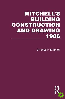 Mitchell's Building Construction and Drawing 1906