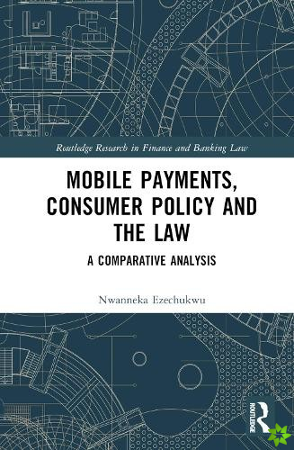 Mobile Payments, Consumer Policy, and the Law