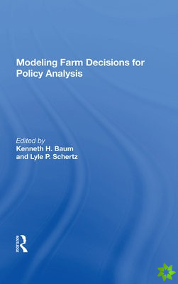 Modeling Farm Decisions For Policy Analysis