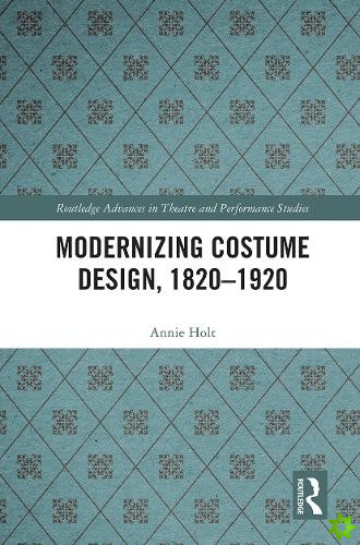 Modernizing Costume Design, 18201920
