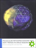 Molecular Pathomechanisms and New Trends in Drug Research