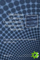 Morphology in Language Comprehension, Production and Acquisition