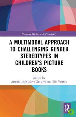 Multimodal Approach to Challenging Gender Stereotypes in Childrens Picture Books