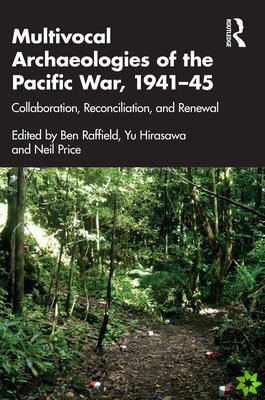 Multivocal Archaeologies of the Pacific War, 194145