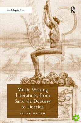Music Writing Literature, from Sand via Debussy to Derrida