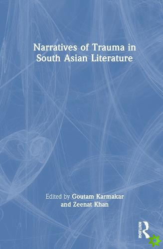 Narratives of Trauma in South Asian Literature