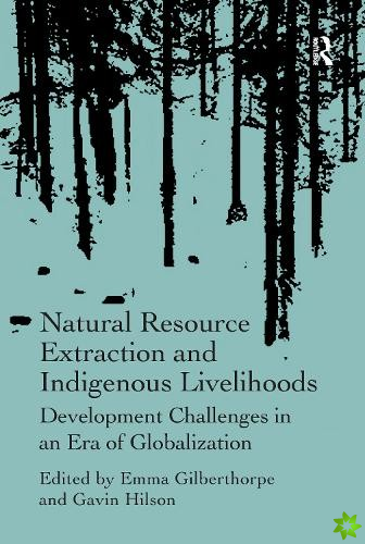 Natural Resource Extraction and Indigenous Livelihoods