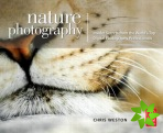 Nature Photography: Insider Secrets from the World's Top Digital Photography Professionals