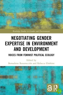 Negotiating Gender Expertise in Environment and Development