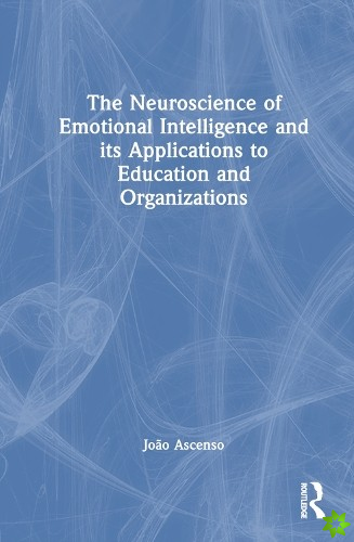 Neuroscience of Emotional Intelligence and its Applications to Education and Organizations