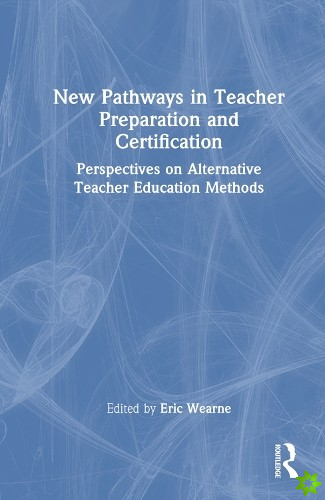 New Pathways in Teacher Preparation and Certification