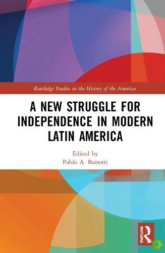 New Struggle for Independence in Modern Latin America