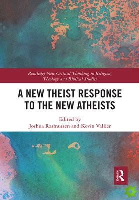 New Theist Response to the New Atheists