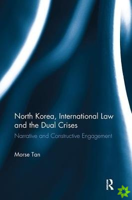 North Korea, International Law and the Dual Crises