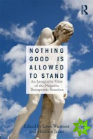 Nothing Good Is Allowed to Stand