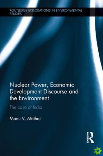 Nuclear Power, Economic Development Discourse and the Environment