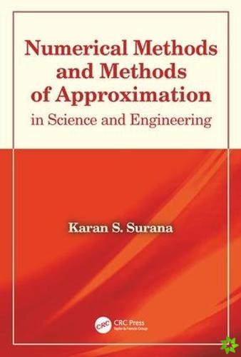 Numerical Methods and Methods of Approximation in Science and Engineering