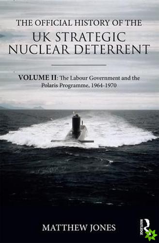 Official History of the UK Strategic Nuclear Deterrent