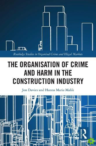 Organisation of Crime and Harm in the Construction Industry