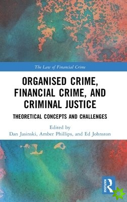 Organised Crime, Financial Crime, and Criminal Justice