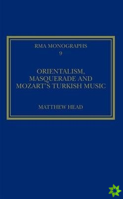 Orientalism, Masquerade and Mozart's Turkish Music