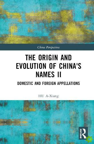 Origin and Evolution of China's Names II