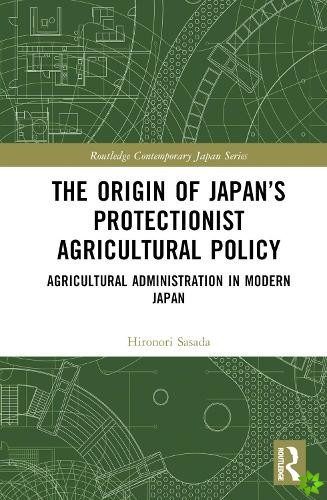 Origin of Japans Protectionist Agricultural Policy