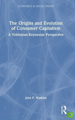 Origins and Evolution of Consumer Capitalism