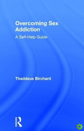Overcoming Sex Addiction