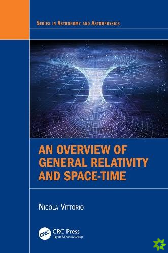 Overview of General Relativity and Space-Time