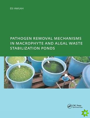 Pathogen Removal Mechanisms in Macrophyte and Algal Waste Stabilization Ponds