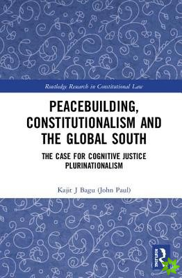 Peacebuilding, Constitutionalism and the Global South