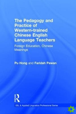 Pedagogy and Practice of Western-trained Chinese English Language Teachers