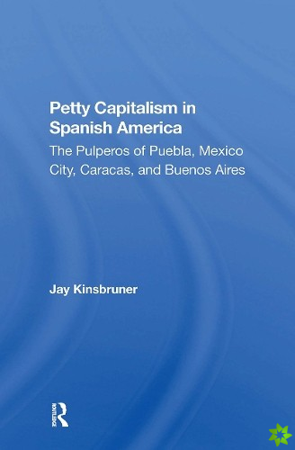 Petty Capitalism In Spanish America