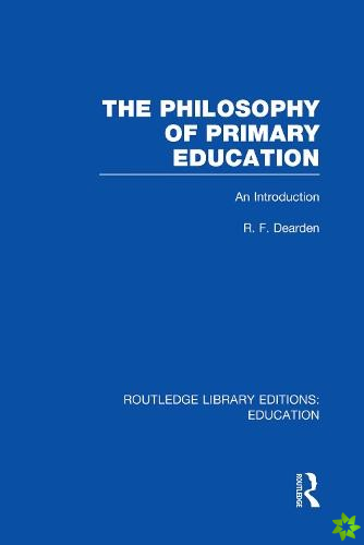 Philosophy of Primary Education (RLE Edu K)