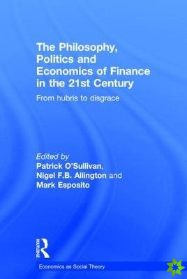 Philosophy, Politics and Economics of Finance in the 21st Century