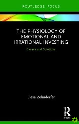 Physiology of Emotional and Irrational Investing