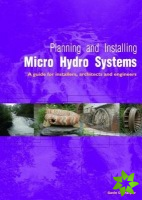 Planning and Installing Micro-Hydro Systems