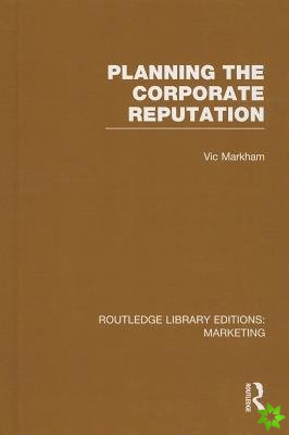 Planning the Corporate Reputation (RLE Marketing)