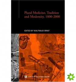 Plural Medicine, Tradition and Modernity, 1800-2000