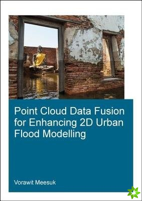 Point Cloud Data Fusion for Enhancing 2D Urban Flood Modelling