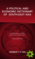 Political and Economic Dictionary of South-East Asia