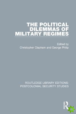 Political Dilemmas of Military Regimes
