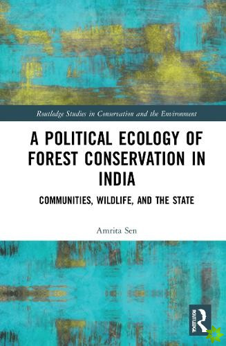 Political Ecology of Forest Conservation in India