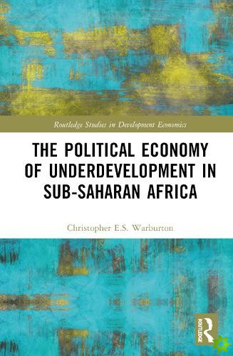 Political Economy of Underdevelopment in Sub-Saharan Africa
