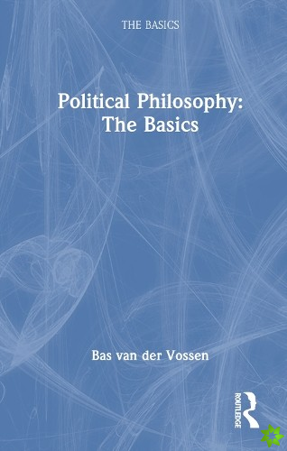 Political Philosophy: The Basics