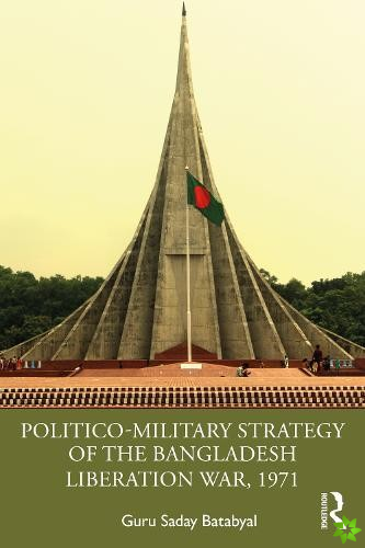 Politico-Military Strategy of the Bangladesh Liberation War, 1971